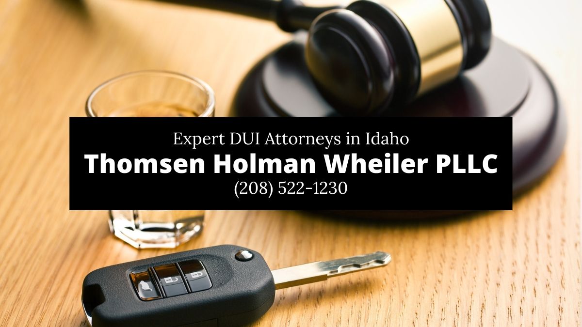 Idaho Falls DUI Attorneys | Thomsen Holman Wheiler PLLC 208-522-1230